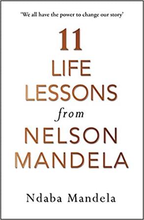 11 Life Lessons From Nelson Mandela by Mandela Ndaba 